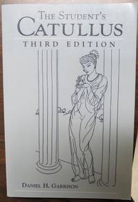 The Student&#039;s Catullus by Daniel H. Garrison; Gaius Valerius Catullus - November 15, 2004