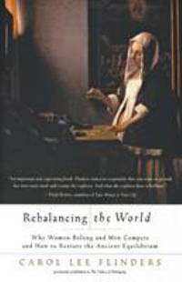 Rebalancing the World : Why Women Belong and Men Compete and How to Restore the Ancient Equilibrium