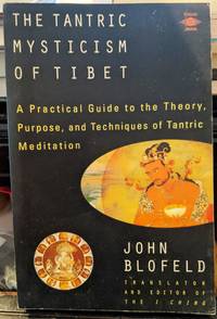 The Tantric Mysticism Of Tibet by John Blofeld - 1992