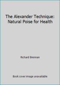 The Alexander Technique: Natural Poise for Health