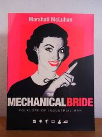 The Mechanical Bride. Folklore of Industrial Man by McLuhan, Marshall - 2011