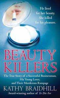 image of Beauty Killers : The True Story of a Successful Businessman, His Young Lover, and Their Murderous Rampage