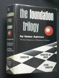 The Foundation Trilogy: Three Classics of Science Fiction: Foundation; Foundation and Empire; Second Foundation by Asimov, Isaac - 1974