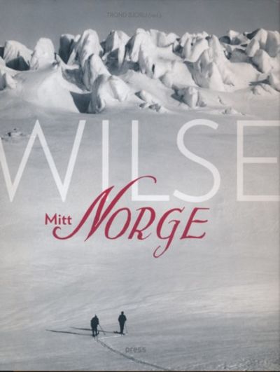Wilse. Mitt Norge. Redaktør Trond Bjorli.