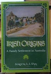 Irish Origins , A Family Settlement in Australia by Wyly, Dorothy A. A - 1976