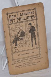 How I acquired my millions. By a big capitalist