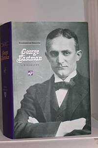 George Eastman: A Biography