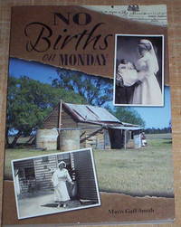 No Births on Monday. A History of Midwifery services in Australian rural and remote areas.