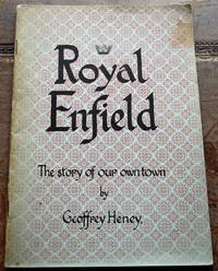 ROYAL ENFIELD A Story Of Our Own Borough From Prehistoric Times To 1625 by Geoffrey Heney - 1962