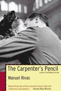 The Carpenter&#039;s Pencil: A Novel of the Spanish Civil War by Manuel Rivas - 2002-07-09