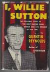 I, Willie Sutton: The Personal Story of the Most Daring Bank Robber and Jail Breaker of Our Time