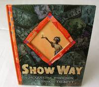SHOW WAY by Jacqueline Woodson - First edition, First Printing - 2005 - from Windy Hill Books (SKU: 033617)