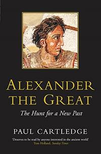 Alexander the Great: The Hunt for a New Past