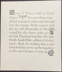 Jocey and Nancy wish to thank Nature for providing some of her resources today and throughout the season. With respect and joy we will partake of the varied life she shares with us on this Thanksgiving Day. We also thank Sarah Hale, editor of Godey’s Lady’s Book, for making this a national holiday so we can be together at this special time of year. [broadside]