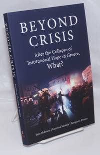 image of Beyond Crisis: After the Collapse of Institutional Hope in Greece, What