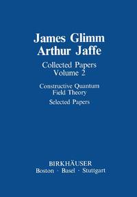 Collected Papers : Constructive Quantum Field Theory Selected Papers