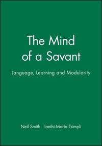 The Mind of a Savant : Language, Learning and Modularity