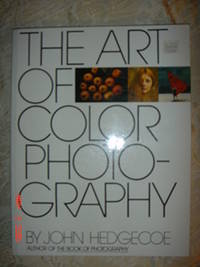 The Art of Color Photography by Hedgecoe, John - 1986