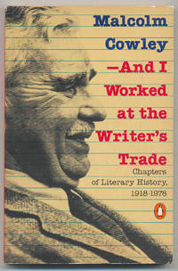 -And I Worked at the Writer's Trade: Chapters of Literary History, 1918-1978