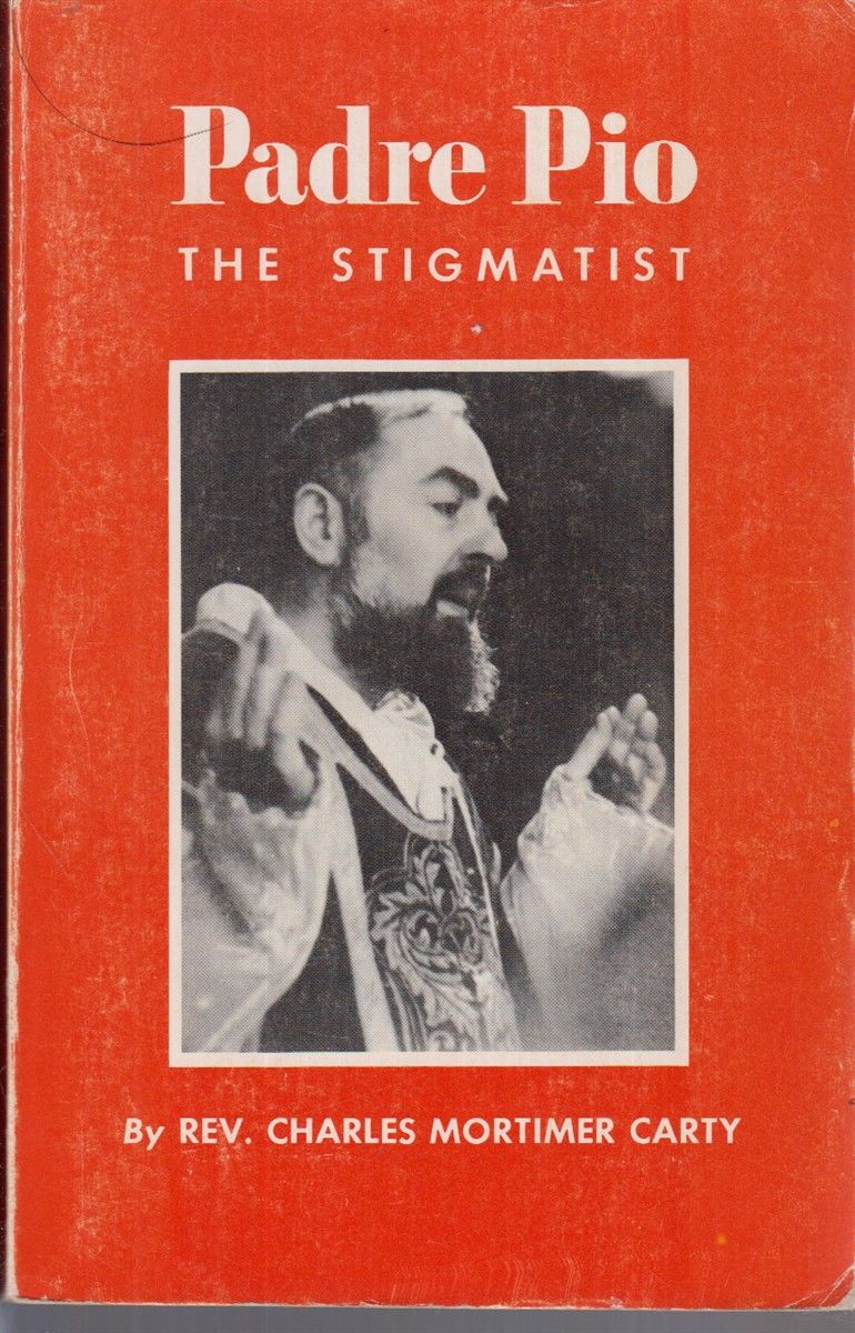 Padre Pio The Stigmatist by Rev. Charles Mortimer Carty - Paperback - 1973  - from Jonathan Grobe Books (SKU: 18737)