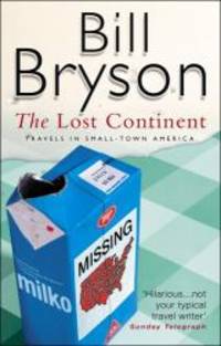 The Lost Continent: Travels in Small Town America by Bill Bryson - 1999-05-07