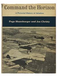 Command the Horizon: A Pictorial History of Aviation