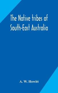 The Native Tribes Of South-East Australia