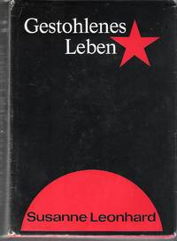 Gestohlenes Leben : Schicksal einer politischen Emigrantin in der Sowjetunion by Susanne Leonhard - First Edition - 1968 - from Judith Books (SKU: biblio645)