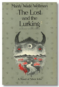 THE LOST AND THE LURKING by Wellman, Manly Wade - 1981