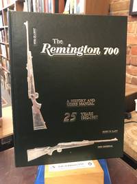 The Remington 700: A History and Users Manual
