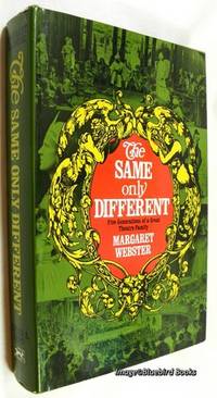 The Same Only Different  Five Generations of a Great Theatre Family by Webster, Margaret - 1969