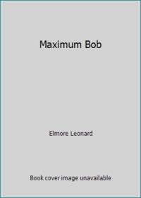 Maximum Bob by Elmore Leonard - 1991