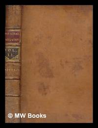 image of Observations on the means of exciting a spirit of national industry : chiefly intended to promote the agriculture, commerce, manufactures, and fisheries, of Scotland : in a series of letters to a friend : written in the year one htousand seven hundred and seventy-five / by James Anderson - vol. 2