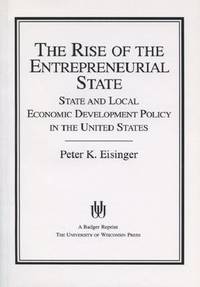 The Rise of the Entrepreneurial State: State and Local Economic Development Policy in the United...