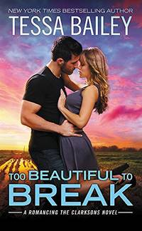 Too Beautiful to Break (Romancing the Clarksons)