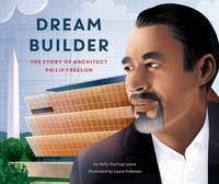 Dream Builder : The Story of Architect Philip Freelon