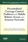 Decentralized Coverage Control Problems For Mobile Robotic Sensor and Actuator Networks (IEEE Press Series on Systems Science and Engineering)