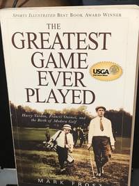 cover of The Greatest Game Ever Played: Harry Vardon, Francis Ouimet, and the Birth of Modern Golf
