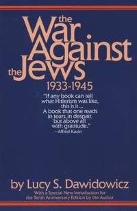 The War Against the Jews : 1933-1945 by Lucy S. Dawidowicz - 1986