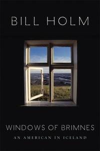 The Windows of Brimnes : An American in Iceland by Bill Holm - 2007