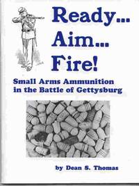 Ready... Aim... Fire! Small Arms Ammunition In The Battle Of Gettysburg.