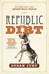 Republic of Dirt (A Return to Woefield Farm)