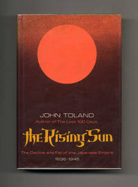 The Rising Sun: the Decline and Fall of the Japanese Empire, 1936-1945 by Toland, John - 1970