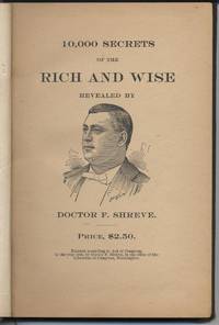 image of 10,000 Secrets of the Rich and Wise, Revealed By Doctor F. Shreve