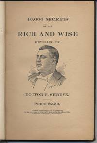 10,000 Secrets of the Rich and Wise, Revealed By Doctor F. Shreve