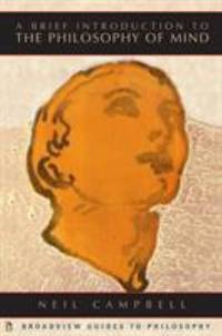 A Brief Introduction to the Philosophy of Mind (Broadview Guides to Philosophy)