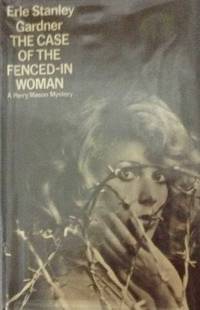 The Case Of The Fenced-In Woman : A Perry Mason Mystery