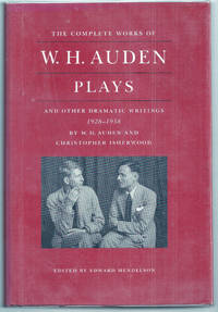 PLAYS AND OTHER DRAMATIC WRITINGS 1928 - 1938 BY W. H. AUDEN AND CHRISTOPHER ISHERWOOD