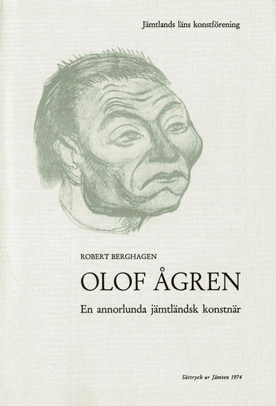 Olof Ågren. En annorlunda jämtländsk konstnär.