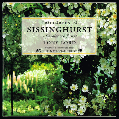 Trädgården på Sissinghurst. Förvalta och förnya.
